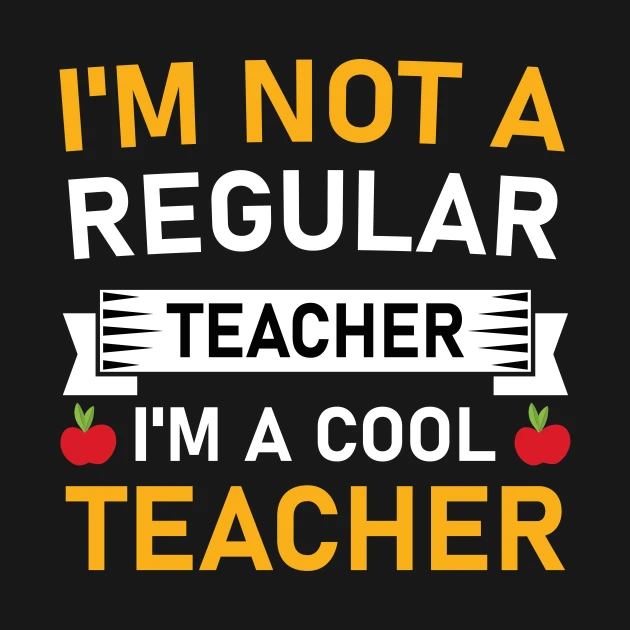 I am a cool teacher.